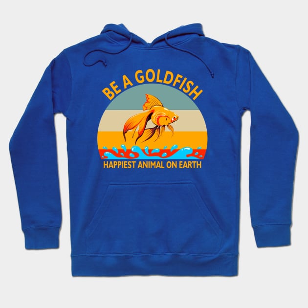 Be A Goldfish Hoodie by Recapaca